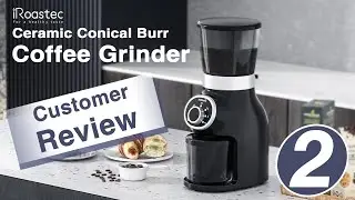 iRoastec Ceramic Conical Burr Coffee Grinder IR-CG001 【customer review 2】