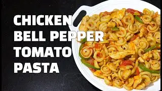 Easy Chicken Bell Pepper Pasta - Chicken Tomato Pasta - Chicken Pasta Youtube