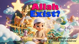 Allah Exists? | Islamic Kids Song About Faith | Signs of Allah for Children