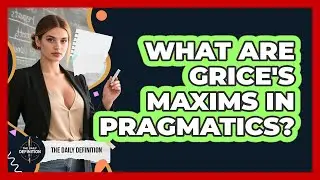 What Are Grice's Maxims In Pragmatics? - The Daily Definition