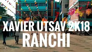 Xavier utsav 2018 ranchi vlog
