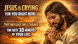 🙏 JESUS IS CRYING FOR YOU RIGHT NOW&hellip; THIS MESSAGE WILL CHANGE THE NEXT 30 MINUTES OF YOUR LIFE.