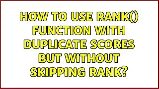 How to use rank() function with duplicate scores but without skipping rank?