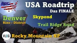 USA 2022 Finale: Denver,  Rocky Mountain NP, Estes Park, Skypond, Grand Lake, Trail Ridge Road!
