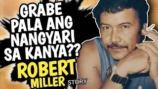 ANO ANG IKINAMATAY NI ROBERT MILLER? | TUNAY NA BUHAY NI ROBERT MILLER | FPJ KONTRABIDA