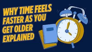 Why Time Feels Faster as You Get Older | The Science of Time Perception Explained