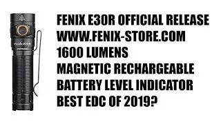 Fenix E30R Rechargeable Everyday Carry Flashlight - 2019 Official Release