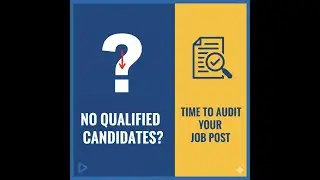 No Qualified Candidates? Time To Audit Your Job Post