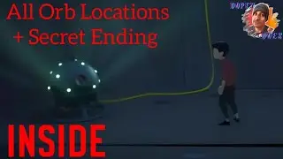 INSIDE - How To Find All 14 Orbs + The Secret Ending
