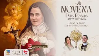 NOVENA DAS ROSAS - SANTA TEREZINHA | ABERTURA | PAR&Oacute;QUIA SANTA ROSA DE LIMA | 19h30
