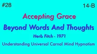 #28 Beyond Words And Thoughts: Accepting Grace, part 2 - Herb Fitch