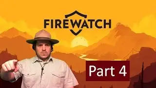 Firewatch Playthrough - Part 4(Let's Play Commentary w/Ranger Rich)