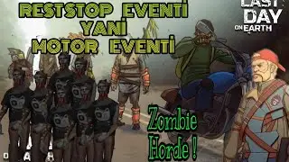MOTOR EVENTİ / REST STOP EVENT ,CHOPPER EVENT!(zombi horde) /LAST DAY ON EARTH T&Uuml;RK&Ccedil;E