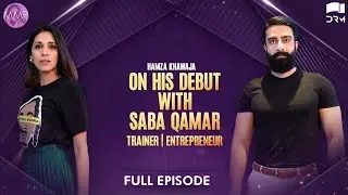 Hamza Khawaja on His Debut with Saba Qamar | Trainer | Entrepreneur | #Kamli | Momina's Mixed Plate