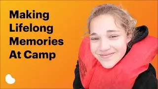 Making Lifelong Memories at Camp