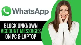 How to Block Unknown Account Messages in WhatsApp on PC & Laptop