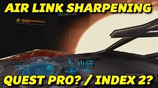 Elite Dangerous Update 7 with Air Link Sharpening // Oculus Quest Pro // Standalone Valve Index?