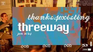threeway - thanks4existing vol 1 (jan 2024)