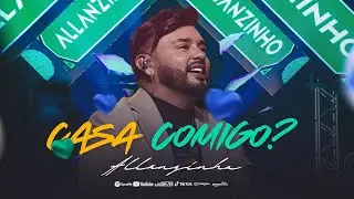 ALLANZINHO - Casa comigo?
