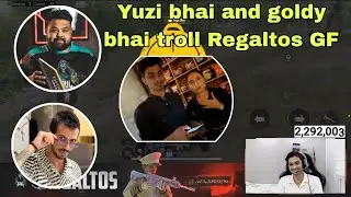 Goldy Bhaiya & Yuzi Bhai Troll Regaltos GF😍