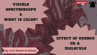 Visible Spectroscopy || What is Color || Effect of Energy on a molecule