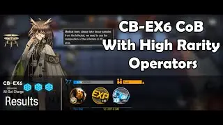 CB-EX6 CoB Arknights With High Rarity Operators