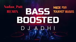 Nadan_Pattu|Remix|Malayalam Mashup|Tourist_Buses| Dj-Adhi |@dj-adhi