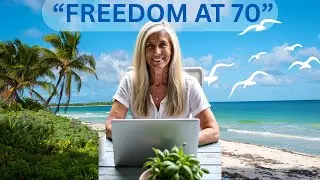 How I Finally Built Freedom at 70