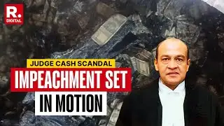 Judge Cash Scandal: Over 150 MPs Sign For Impeachment of Justice Varma | Parliament Monsoon Session