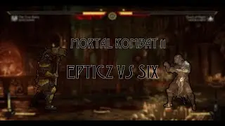 Mortal Kombat 11 | Epticz vs Six