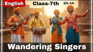 Class-7th || English || Ch-14 || Wandering Singers || By Kavita Ma'am