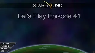 Starbound Let's Play - Episode 41
