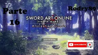 🏆Sword Art Online Alicization Lycoris🏆 gameplay espa&ntilde;ol ps4 sin comentarios #Parte 16