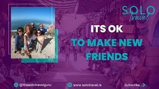 Solo Travel why its important to make new friends