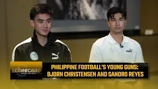 Philippine Football&rsquo;s young guns: Bjorn Christensen and Sandro Reyes | The Scorecard