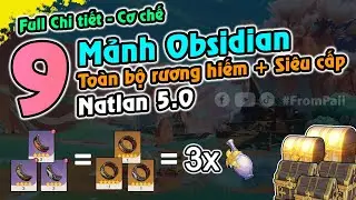 Chi tiết 9 mảnh Obsidian Natlan 5.0 | Dành cho ai thiếu 