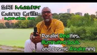Gano Grills speaks on Parallel Realities, Illuminated Souls, and Cosmic Awakening