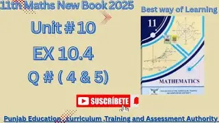 11th Math new book 2025 || Punjab Board|| Exercise 10.4 ||Question ( 4 & 5 ) || Grade - 11