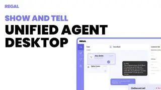 REGAL.IO - Unified Agent Desktop - Demo