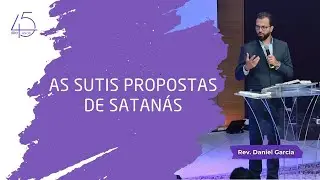 AS SUTIS PROPOSTAS DE SATANÁS | Mt 4.1-11 - Rev. Daniel Garcia
