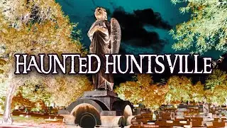 Haunted Huntsville: The 5 Spookiest Places in Alabama&rsquo;s Rocket City 👻