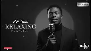 【R&B Soul】Relaxing Chill Playlist – Smooth Vocals & Deep Grooves