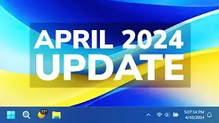 New Windows 11 April 2024 Update &ndash; New Features in the Main Release (KB5036893)
