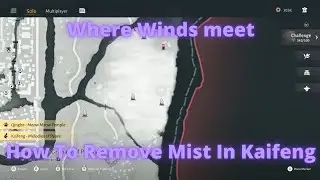 How To remove mist to find ghost master boss in kaifeng - Where Winds Meet