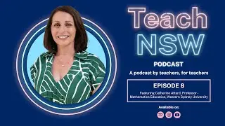 On bringing effective mathematics practice to life in the classroom - Teach NSW Podcast S2 E8