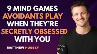 9 Mind Games Avoidants Play When They&rsquo;re Secretly Obsessed With You : Matthew Hussey