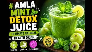 AMLA MINT DETOX JUICE: Immunity, Digestion & Glowing Skin | Ultimate Natural Health Drink