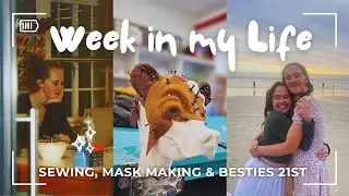 Working Week in my life vlog | Sewing, Mask Making and My Besties 21st