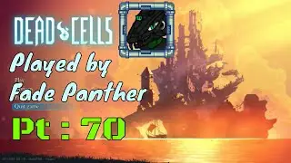 Dead Cells Played by Fade Panther Pt 70