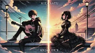 ANJAR OX'S - KITA SATU (Official Animated Music Video)